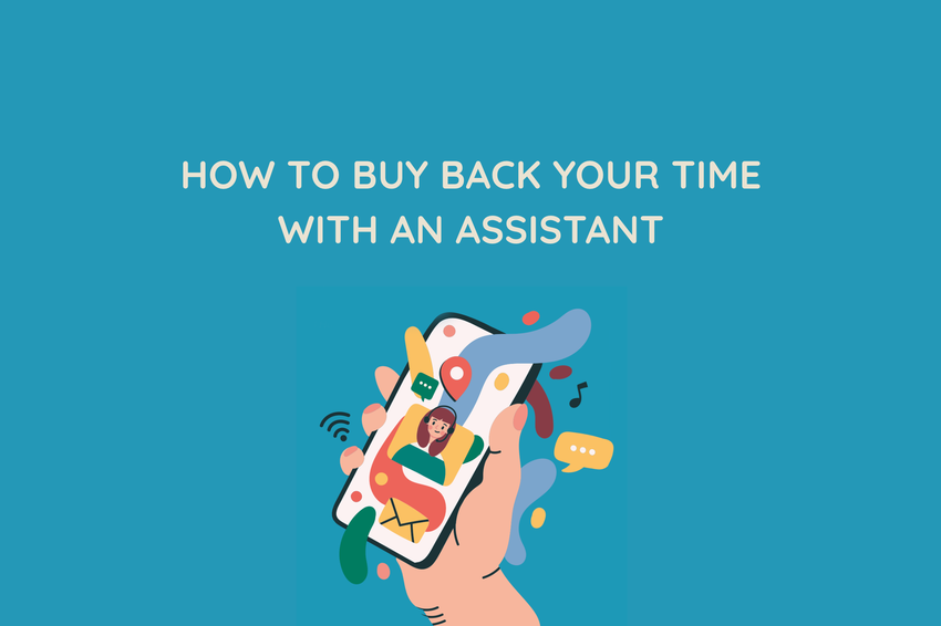 How To Buy Back Your Time With an Assistant