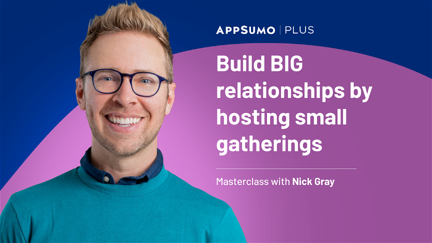 Build BIG relationships by hosting small gatherings – Plus exclusive Masterclass