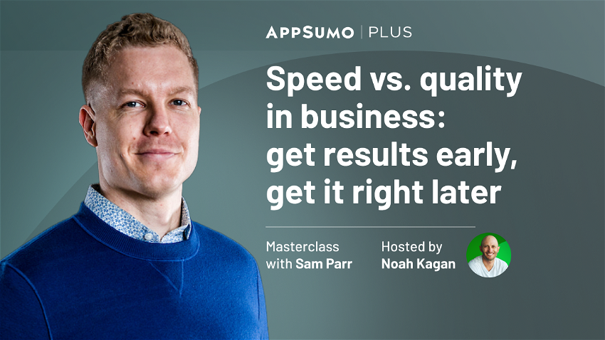 Masterclass with Sam Parr: Speed vs. quality in business - Plus exclusive