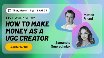 How to Make Money as a UGC Creator w/ Matteo Friend & Samantha Smerechniak