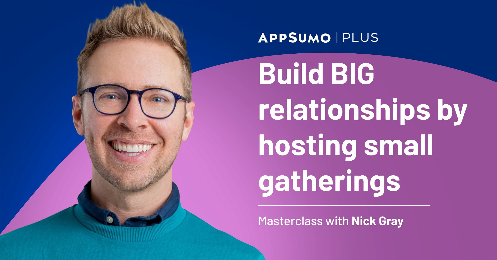 Build BIG relationships by hosting small gatherings – Plus exclusive