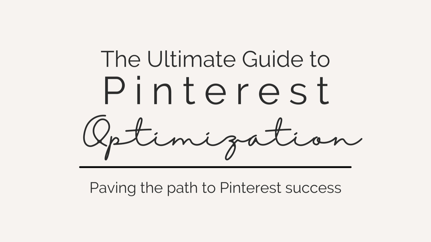 The Ultimate Guide to Pinterest Optimization