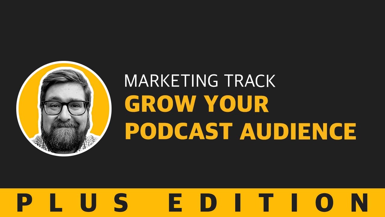 Grow Your Podcast Audience - Plus Exclusive