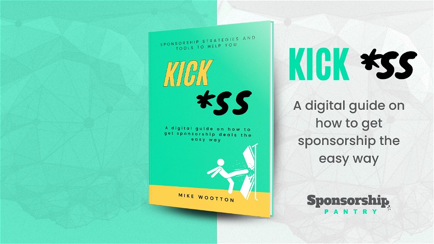 KICK *SS - A Digital Guide To Getting Sponsors The Easy Way