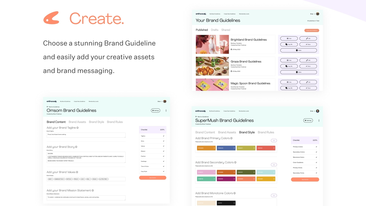 Create: Choose a stunning Brand Guideline and easily add your creative assets and brand messaging.