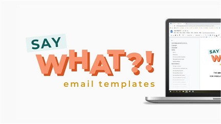 Say What?! Email Templates for Freelancers in Sticky Situations